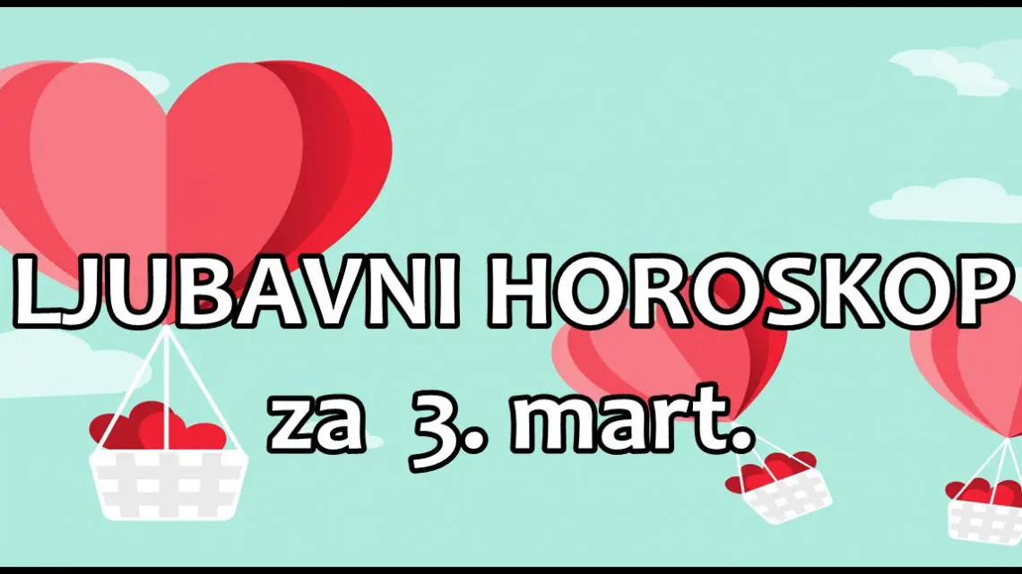 LJUBAVNI HOROSKOP za  3. mart: SKORPIJA LJUBOMORNA,STRELAC SUMNJICAV,a JARAC SE KAJE….