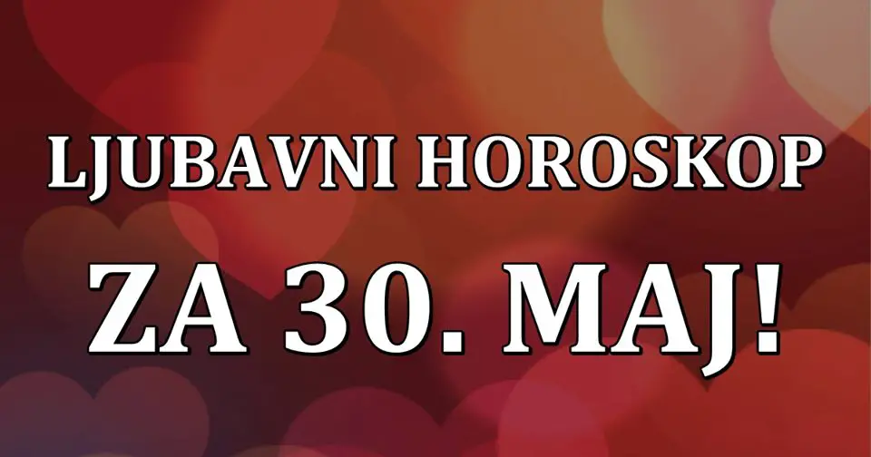 LJUBAVNI  HOROSKOP za 30. maj:  Blizanci UZIVAJU, Lavovima dolazi LEPSE VREME!