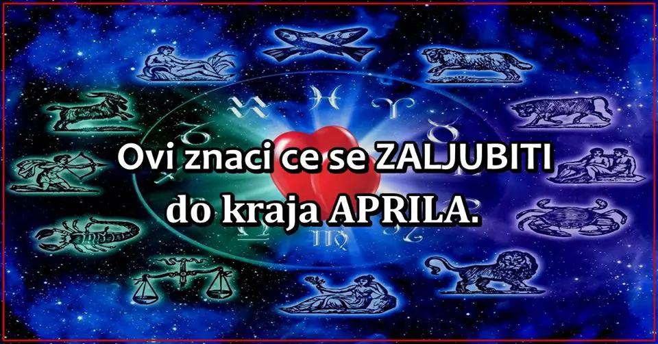 Mjesecni horoskop za april: Ovi znaci ce se ZALJUBITI DO KRAJA MJESECA!