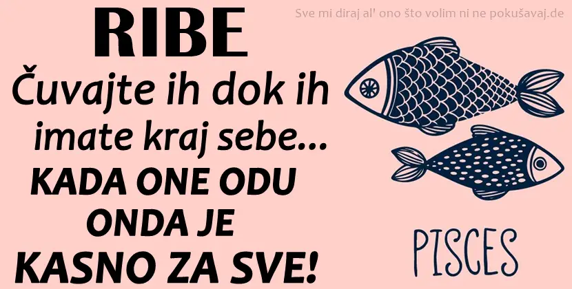 SA NJIMA SVAKO MOŽE PRONAĆI SVOJU SREĆU – RIBE je čast imati kraj sebe!