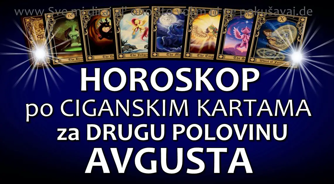 HOROSKOP PO CIGANSKIM KARTAMA ZA DRUGU POLOVINU AVGUSTA!