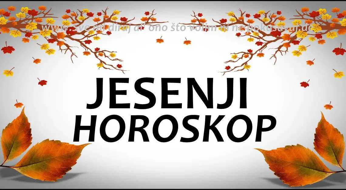 JESENJI HOROSKOP ZA SVE ZNAKOVE: Evo koga čeka TUGA i BOL, a koga BEZBRIŽNI dani!