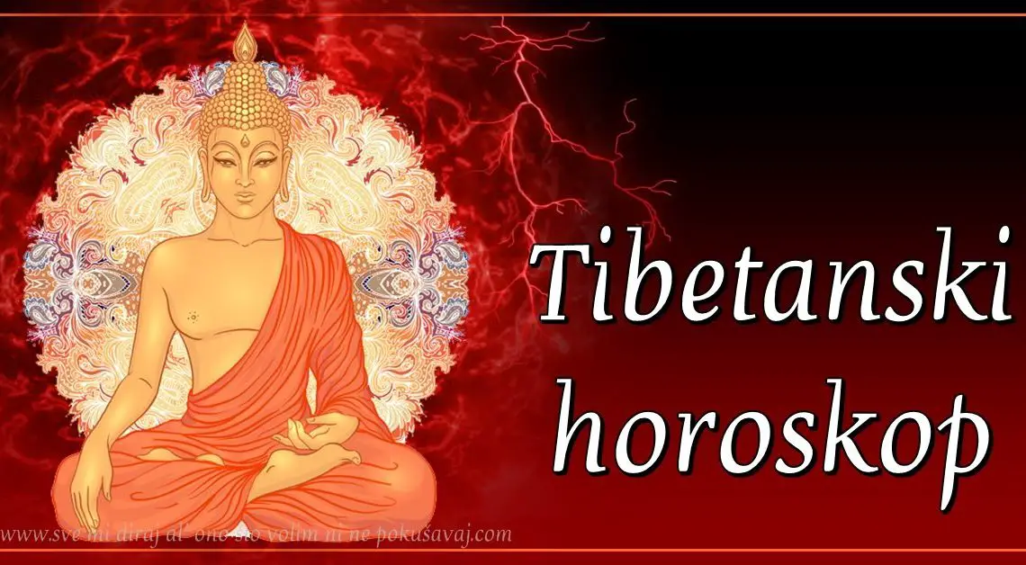 SAZNAJTE kakve ste OSOBE po TIBETANSKOM HOROSKOPU