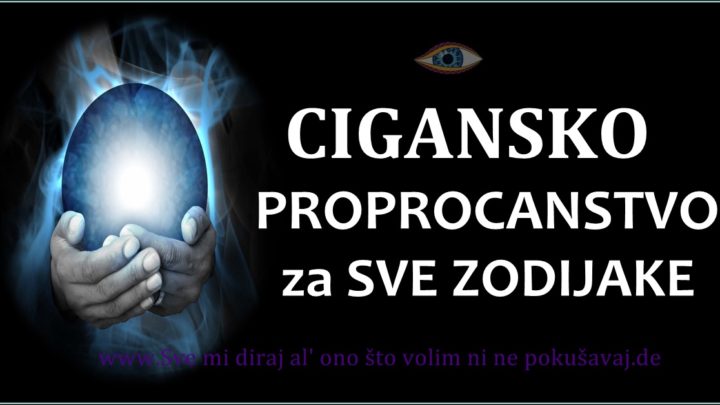 CIGANSKO PROROCANSTVO do KRAJA GODINE otkriva svakom zodijaku STA ga OCEKUJE-JESTE LI SPREMNI za SUROVU ISTINU?!