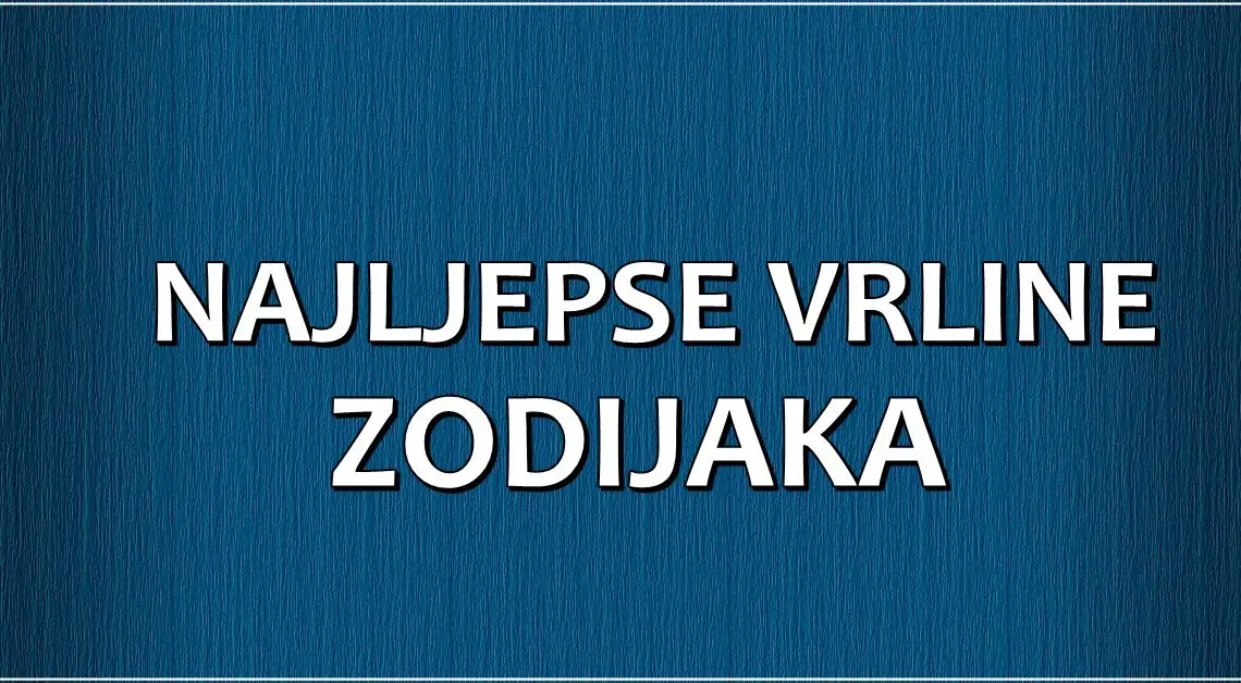 Evo po čemu je SVAKI ZODIJAK POSEBAN, šta je to što KRASI NJEGOVU DUŠU?!