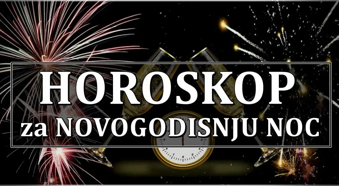 NOC MAGIJE: Pred vama je HOROSKOP za NOVOGODISNJU NOC – evo koji zodijak ce biti pod ZASTITOM ZVEZDA!