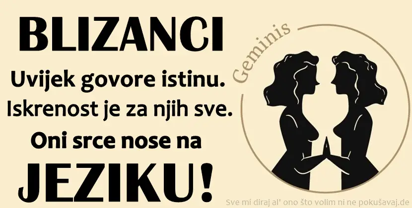 BLIZANCI znaju KAKO da ODRZE LJUBAV, AMBICIOZNI su i IMAJU POTREBU da budu sto BOLJI…