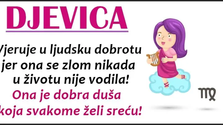 DJEVICA je DOBRA VILA zodijaka koja je uvek tu za one koje voli!