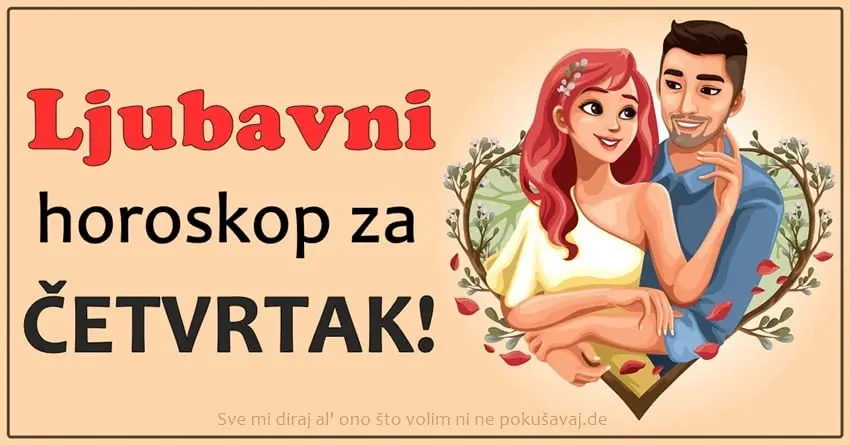 LJUBAVNI HOROSKOP za 12.AVGUST:    Jedan znak je POVREDJEN ali ce danas SKUPITI HRABROST da   POCNE NOVU EMOTIVNU VEZU!