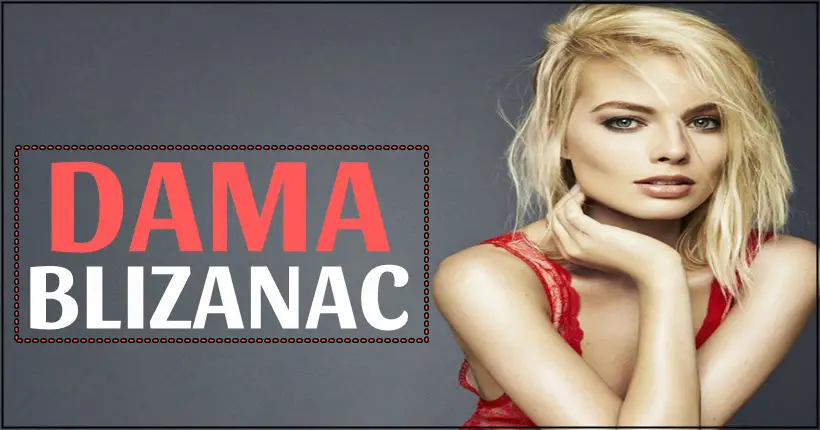 DAMA BLIZANAC  –  ona je  zena koja IMA LEPOTU, HARIZMU,  INTELIGENCIJU i PETLJU za SVE!