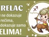 STRIJELAC – njemu NE TREBA MNOGO za SRECU jer NE OCEKUJE da mu neko nesto POKLONI vec se sam IZBORI…