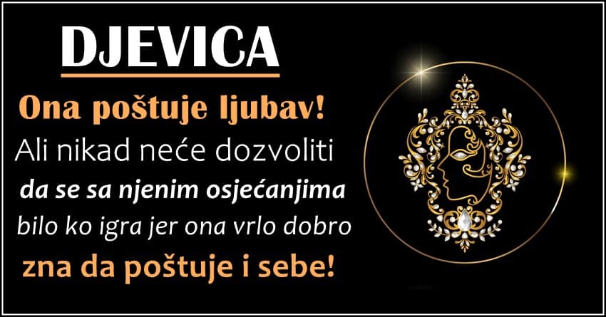 DJEVICA je VREDNA SVEGA, za VOLJENU OSOBU, čini sve ali ISTO OČEKUJE ZAUZVRAT…