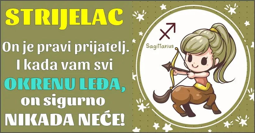 STRIJELAC je jedan od RETKIH LJUDI koji vam NIKADA NEĆE LEDJA OKRENUTI!