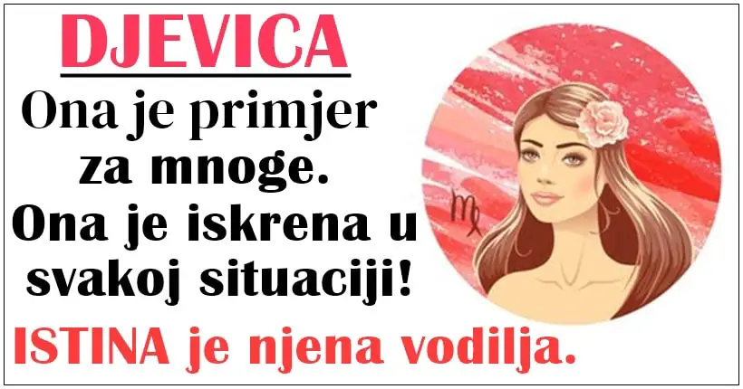 DJEVICA je znak koji DOBRO ZNA da ŽIVOT nije lak, ali NADJE REŠENJE za svaki problem!