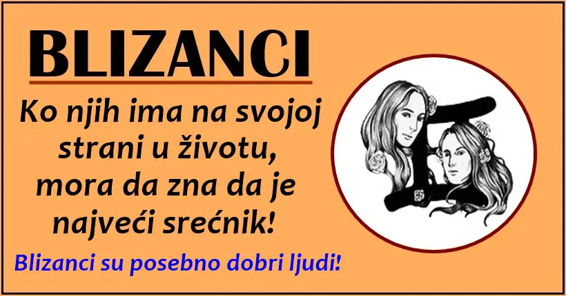 BLIZANCI – osobe kojima možete verovati i koje će vam uvek dati svoju dušu ako ste toga vredni!