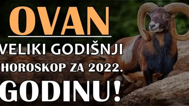 OVAN – VELIKI GODISNJI HOROSKOP za 2022. godinu – prilika da saznate SVE o vasoj SUDBINI u narednih 12. meseci!