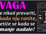 VAGA - ume da bude teska po karakteru,ali nema sumnje da se u ovom znaku radjaju ljudi koji imaju dusu!