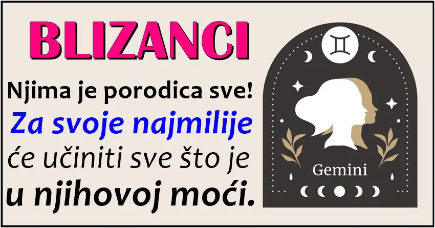 Blizanci su jako nezni,osecajni i ljubazni-tacno znaju sta zele i ponosni su na sebe!