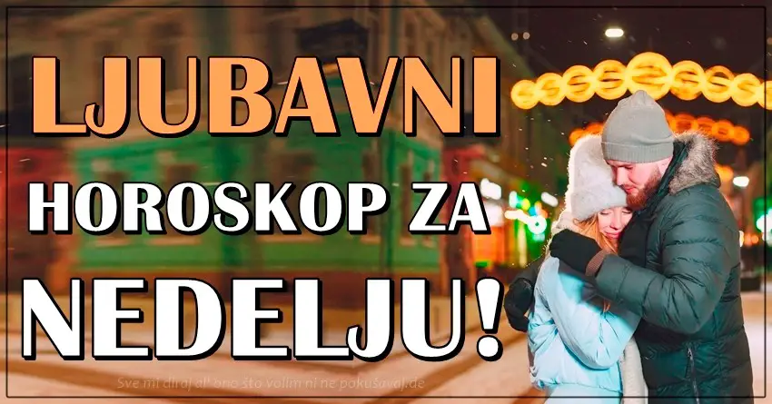 LJUBAVNI HOROSKOP za   12.DECEMBAR: Ova NEDELJA ce promeniti NECIJI ZIVOT iz korena!