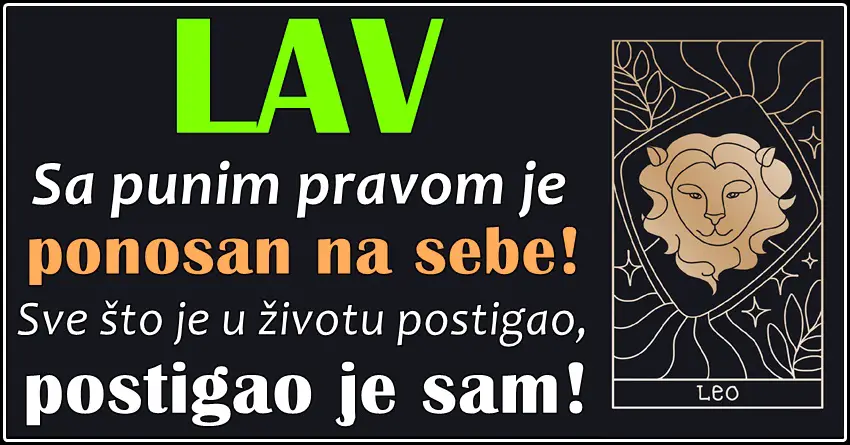 LAV je znak koji OBOŽAVA ŽIVOT – nema sumnje da ume u njemu da uživa na pravi način!