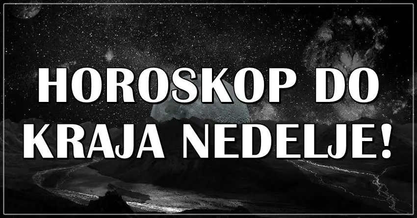 Horoskop do kraja nedelje