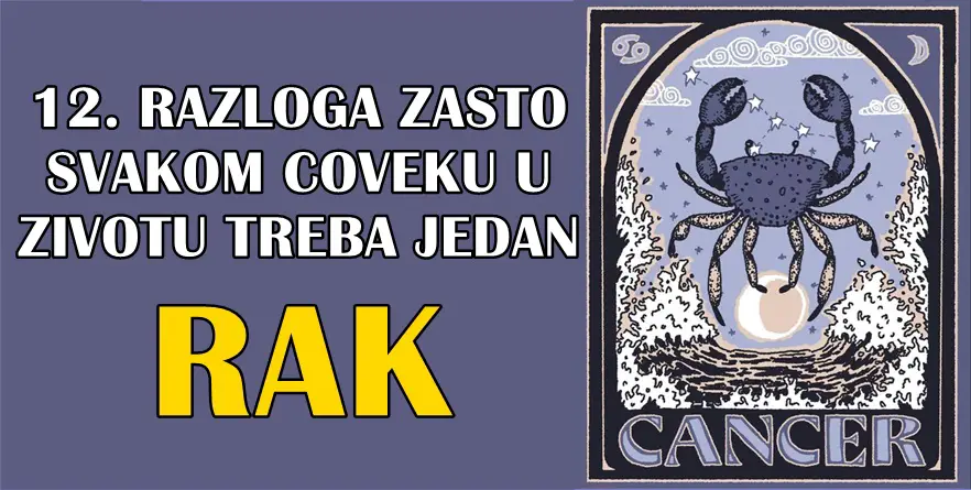 12. RAZLOGA zašto SVAKOM ČOVEKU u životu treba jedan RAK!