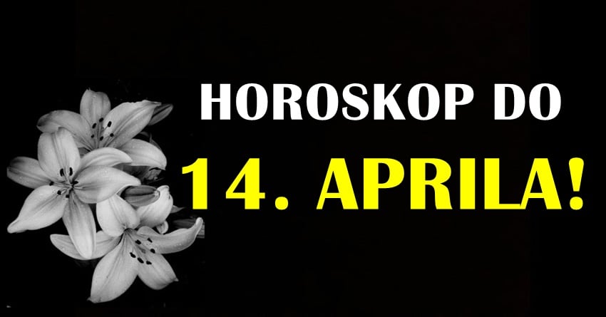 Horoskop do 14. aprila