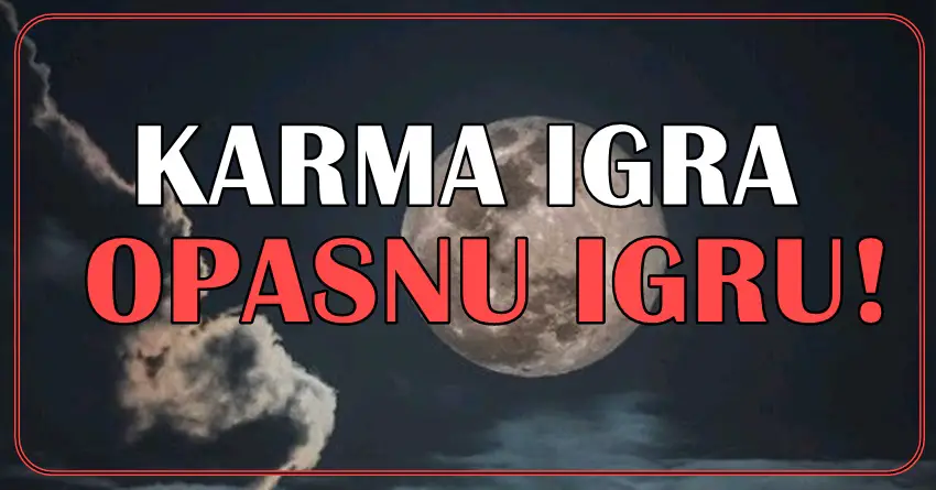 KARMA IGRA OPASNU IGRU