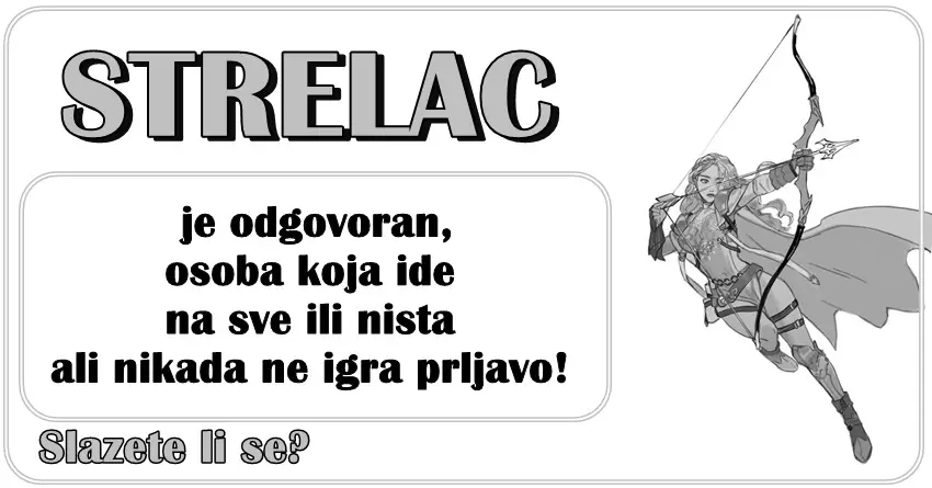 STRIJELAC  je odgovoran,osoba koja ide na sve ili nista ali nikada ne igra prljavo!