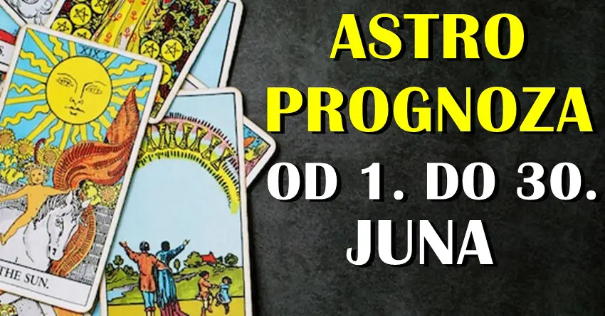 DETALJNO, za SVAKI ZNAK do KRAJA MESECA –   astro prognoze od 1. do 30. juna!