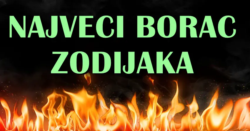 NAJVECI BORAC ZODIJAKA