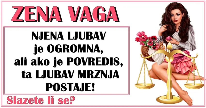 LJUBAV žene VAGA je OGROMNA, ali ako je POVREDIŠ, ta LJUBAV MRŽNJA POSTAJE!