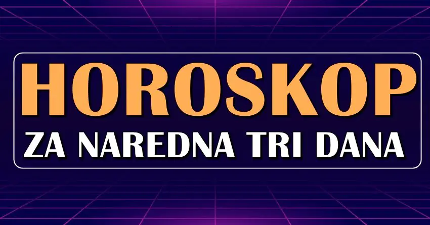 Horoskop za naredna tri dana: Ovog znaka čeka čarolija!