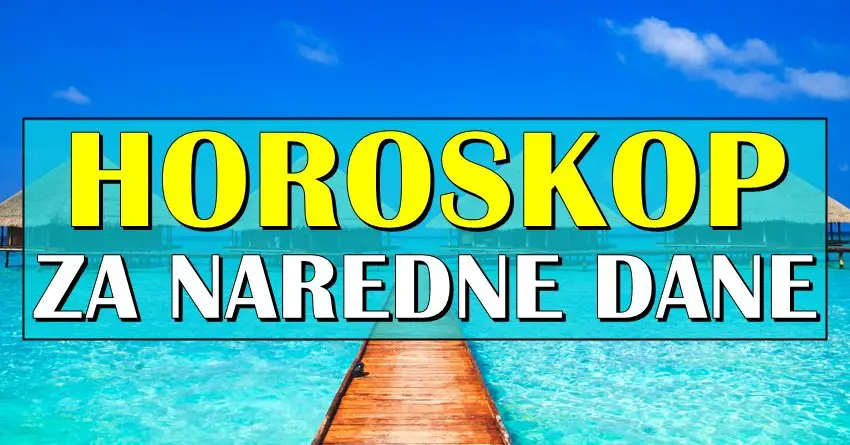 Horoskop za naredne dane