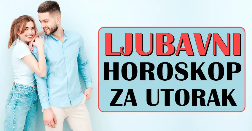 LJUBAVNI HOROSKOP za UTORAK: Čaroban dan za LJUBAV i NOVA ŠANSA za sreću….