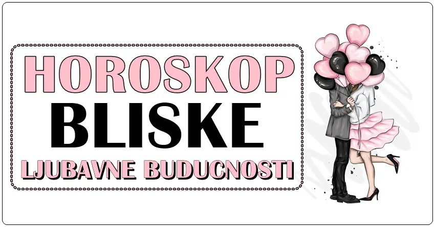 Horoskop bliske ljubavne budućnosti