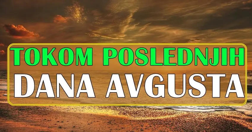 Tokom poslednjih dana avgusta