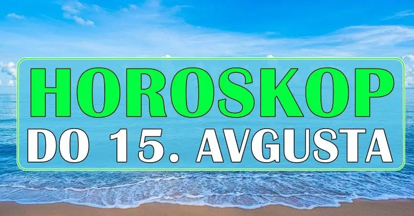 HOROSKOP DO 15. AVGUSTA ZA SVE ZNAKOVE!