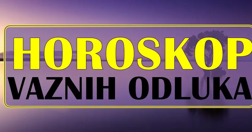 HOROSKOP VAZNIH ODLUKA: Ovi znaci ce USKORO ODLUCIVATI o SVOJOJ SRECI!