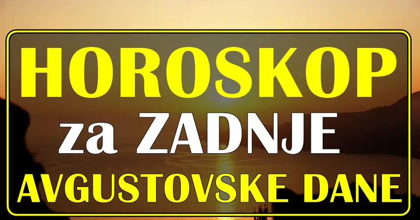 HOROSKOP za ZADNJE AVGUSTOVSKE DANE: OVI znaci ce SHVATITI BITNU LEKCIJU!