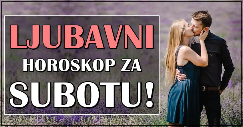 LJUBAVNI HOROSKOP: Nekome sledi fantasticna subota!