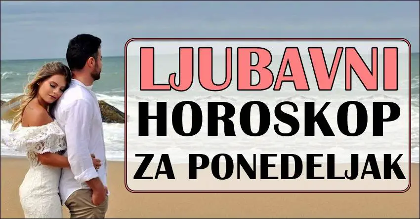 LJUBAVNI HOROSKOP za PONEDELJAK: Ovan mora da shvati sta zeli, Blizanci da se vise potrude...