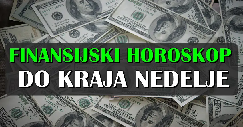 FINANSIJSKI I POSLOVNI HOROSKOP DO KRAJA NEDELJE!