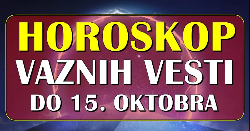 Horoskop važnih vesti do 15. oktobra: Nekome stiže VELIKI NOVAC!