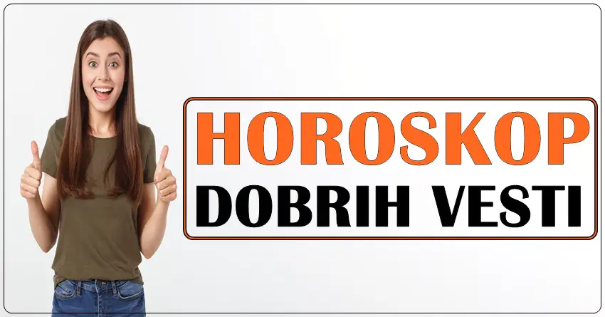 HOROSKOP DOBRIH VESTI: Ovim znacima dolaze divni trenuci!