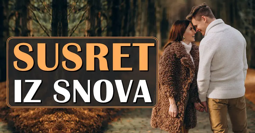 SUSRET  IZ SNOVA i VREME za PRAVU LJUBAV-evo kome ce KONACNO KRENUTI na polju EMOCIJA!