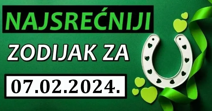 NAJSREĆNIJI ZODIJAK: Srijeda, 07-02-2024, biće poseban dan za čak tri znaka zodijaka!