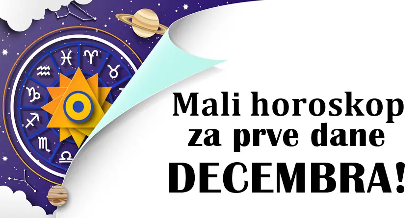 MALI HOROSKOP - evo sta vas ocekuje u prvim danima decembra!