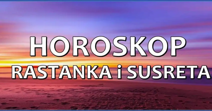 HOROSKOP SUSRETA I RASTANKA: Jarac će pronaći osobu svojih snova, dok ovog znaka čeka ljubavni kraj!