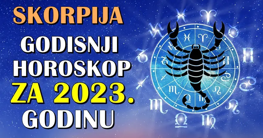 SKORPIJE - GODISNJI HOROSKOP za 2023-tu: Ovo bi mogla biti GODINA CUDA!